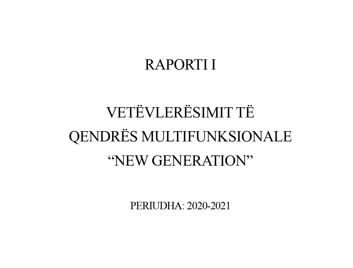 RAPORTI I   VETËVLERËSIMIT TË  QENDRËS MULTIFUNKSIONALE  “NEW GENERATION”  PERIUDHA: 2020-2021
